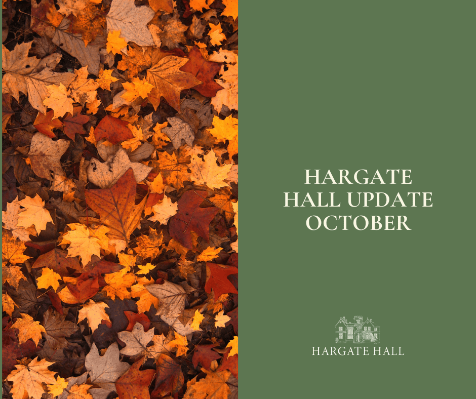 Hargate Hall Update October